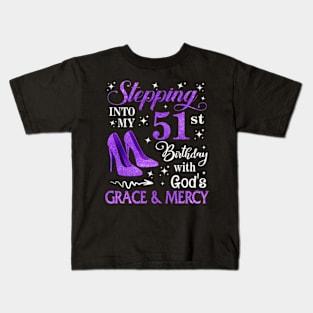 Stepping Into My 51st Birthday With God's Grace & Mercy Bday Kids T-Shirt